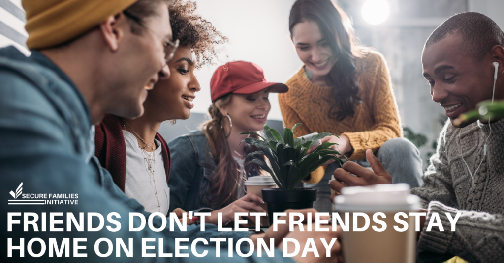 friends don't let friends miss an election